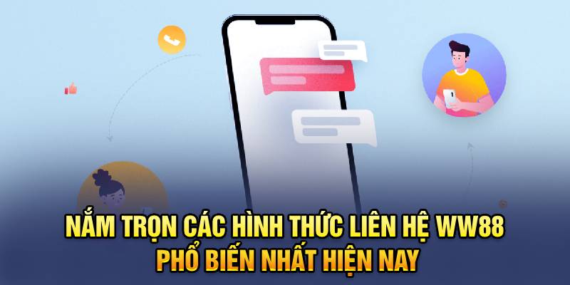 nam-tron-cac-hinh-thuc-lien-he-ww88-pho-bien-nhat-hien-nay